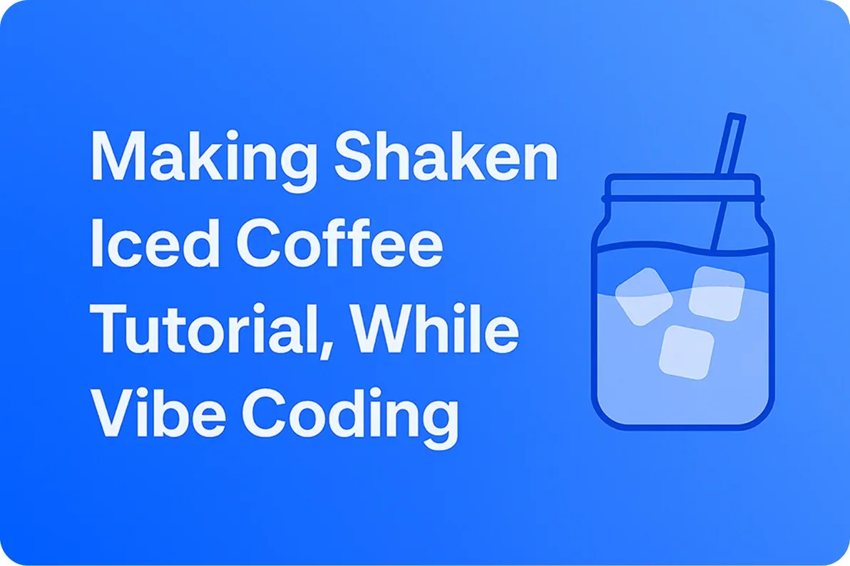 Making Shaken Iced Coffee Tutorial, While Vibe Coding