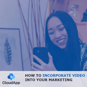 How to Incorporate Video Into Your Marketing